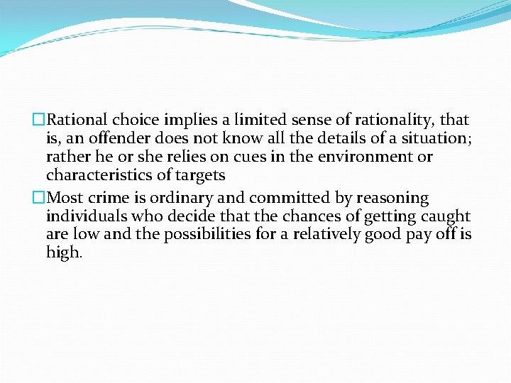 �Rational choice implies a limited sense of rationality, that is, an offender does not