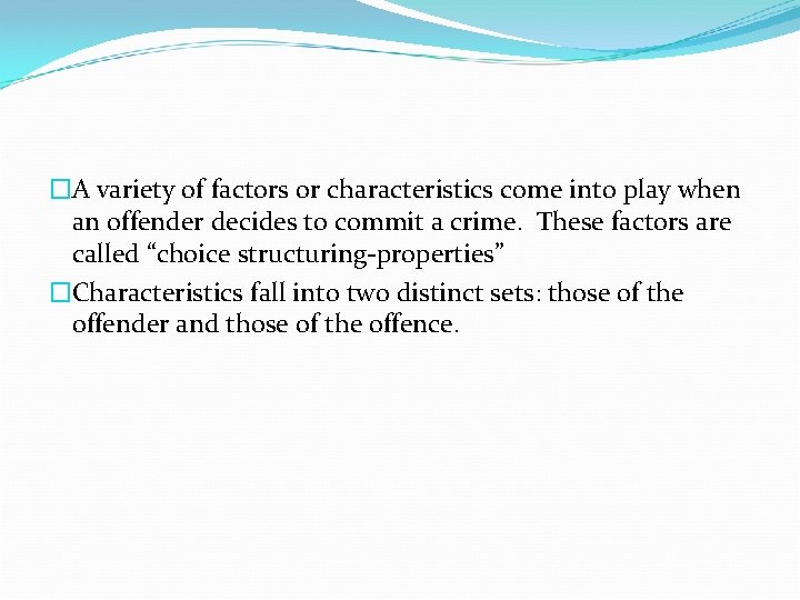 �A variety of factors or characteristics come into play when an offender decides to