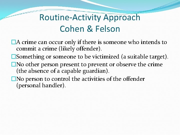 Routine-Activity Approach Cohen & Felson �A crime can occur only if there is someone