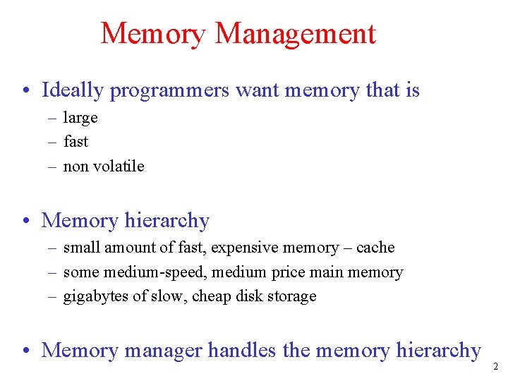 Memory Management • Ideally programmers want memory that is – large – fast –