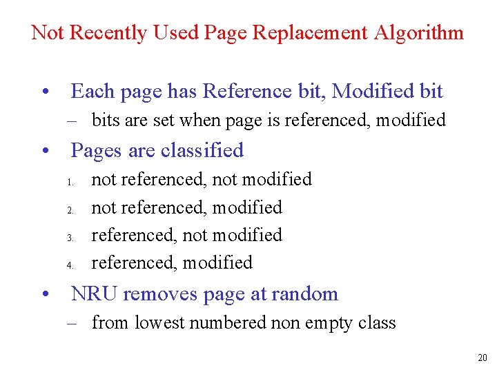 Not Recently Used Page Replacement Algorithm • Each page has Reference bit, Modified bit