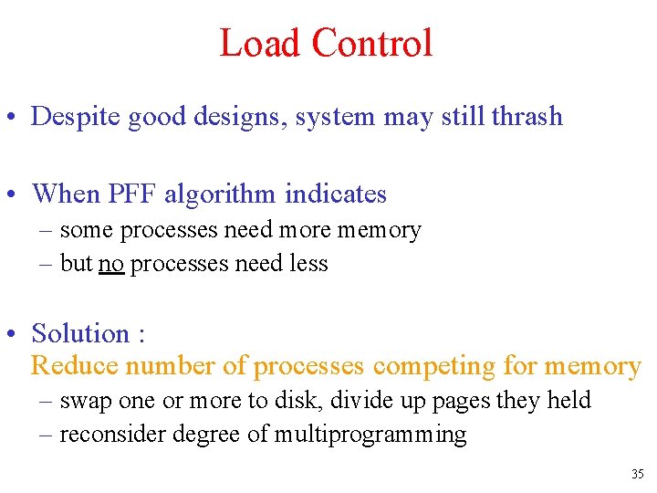 Load Control • Despite good designs, system may still thrash • When PFF algorithm