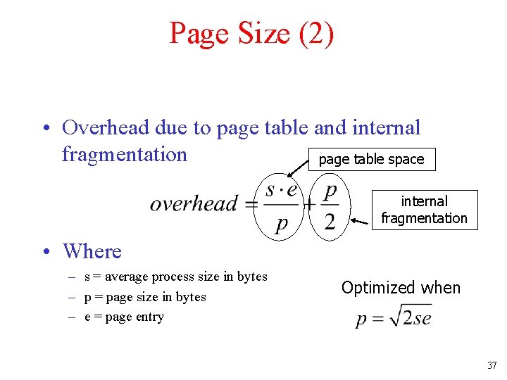 Page Size (2) • Overhead due to page table and internal fragmentation page table