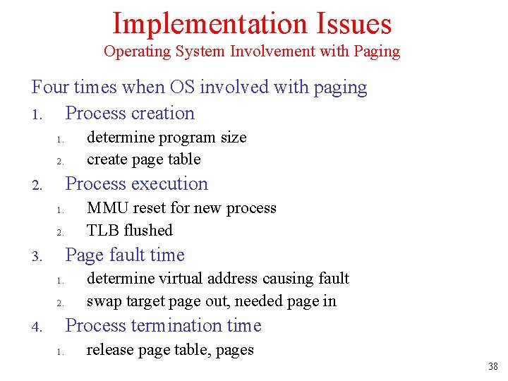 Implementation Issues Operating System Involvement with Paging Four times when OS involved with paging