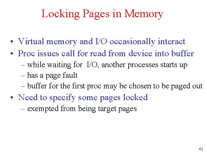Locking Pages in Memory • Virtual memory and I/O occasionally interact • Proc issues