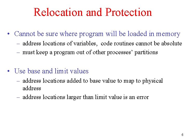 Relocation and Protection • Cannot be sure where program will be loaded in memory