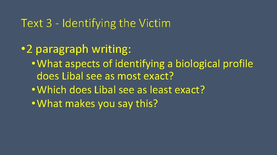 Text 3 - Identifying the Victim • 2 paragraph writing: • What aspects of
