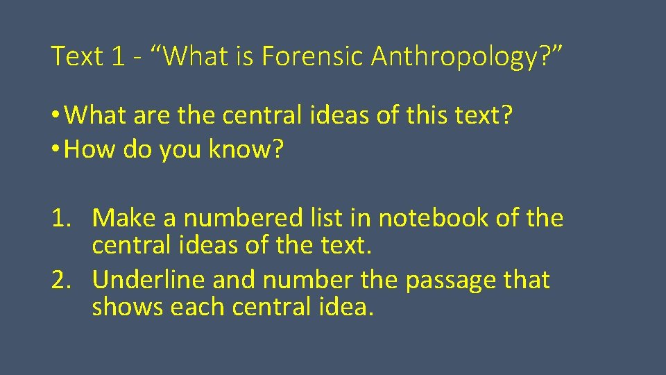 Text 1 - “What is Forensic Anthropology? ” • What are the central ideas