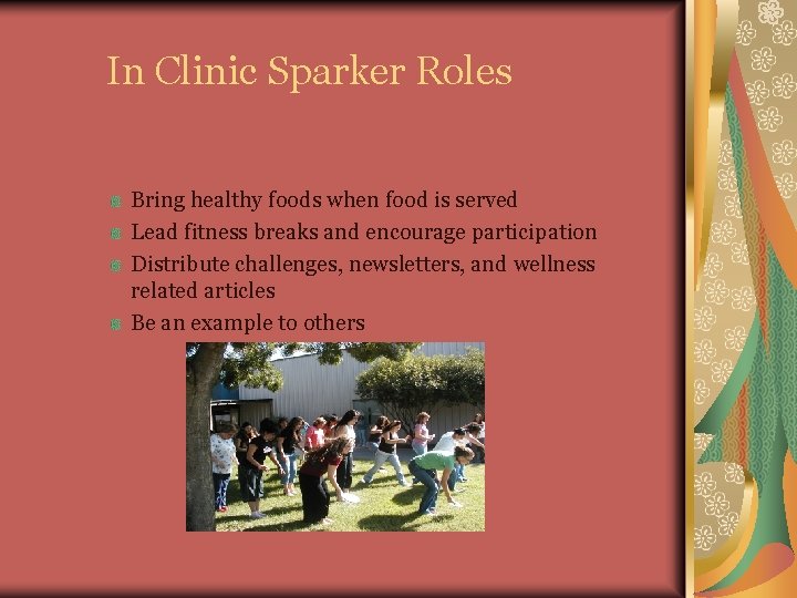In Clinic Sparker Roles Bring healthy foods when food is served Lead fitness breaks