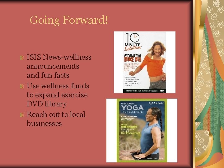 Going Forward! ISIS News-wellness announcements and fun facts Use wellness funds to expand exercise