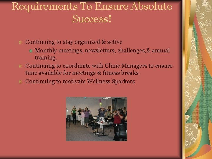 Requirements To Ensure Absolute Success! Continuing to stay organized & active Monthly meetings, newsletters,