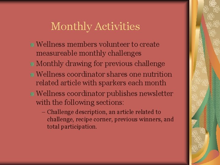 Monthly Activities Wellness members volunteer to create measureable monthly challenges Monthly drawing for previous
