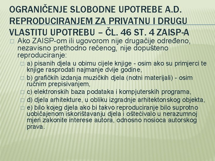 OGRANIČENJE SLOBODNE UPOTREBE A. D. REPRODUCIRANJEM ZA PRIVATNU I DRUGU VLASTITU UPOTREBU – ČL.