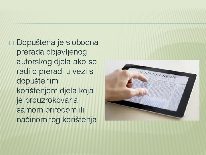 � Dopuštena je slobodna prerada objavljenog autorskog djela ako se radi o preradi u