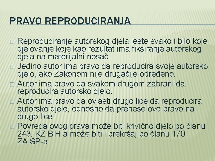 PRAVO REPRODUCIRANJA Reproduciranje autorskog djela jeste svako i bilo koje djelovanje koje kao rezultat