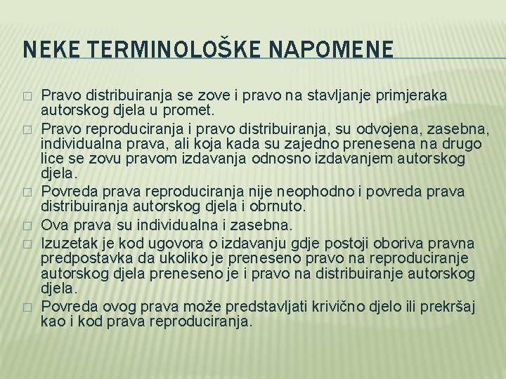 NEKE TERMINOLOŠKE NAPOMENE � � � Pravo distribuiranja se zove i pravo na stavljanje