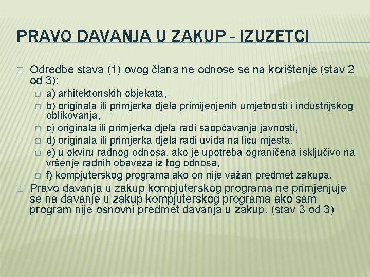 PRAVO DAVANJA U ZAKUP - IZUZETCI � Odredbe stava (1) ovog člana ne odnose