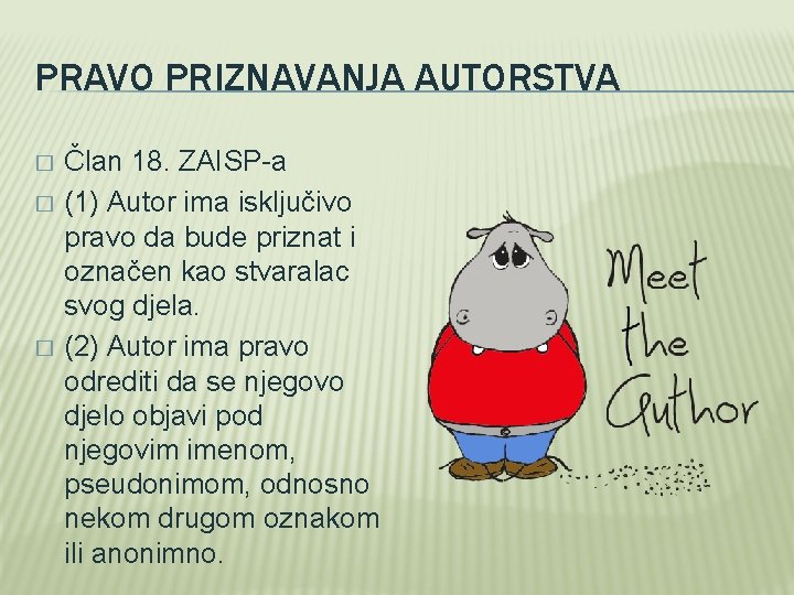 PRAVO PRIZNAVANJA AUTORSTVA � � � Član 18. ZAISP-a (1) Autor ima isključivo pravo