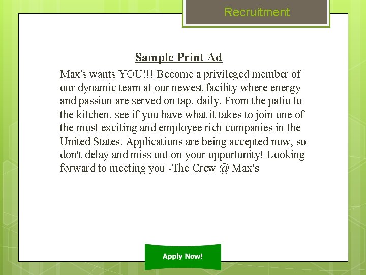Recruitment Sample Print Ad Max's wants YOU!!! Become a privileged member of our dynamic