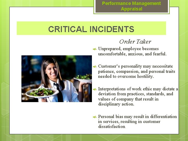 Performance Management Appraisal CRITICAL INCIDENTS Order Taker Unprepared, employee becomes uncomfortable, anxious, and fearful.