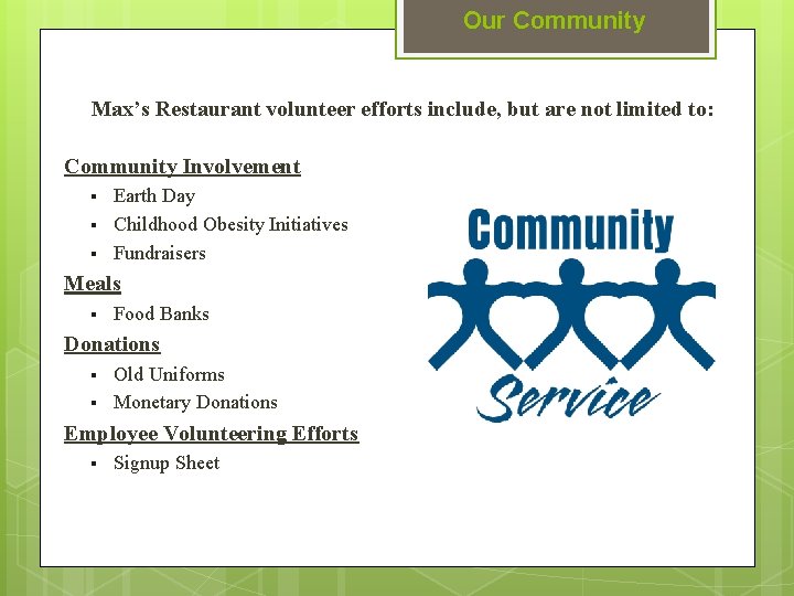 Our Community Max’s Restaurant volunteer efforts include, but are not limited to: Community Involvement