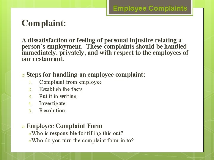 Employee Complaints Complaint: A dissatisfaction or feeling of personal injustice relating a person's employment.