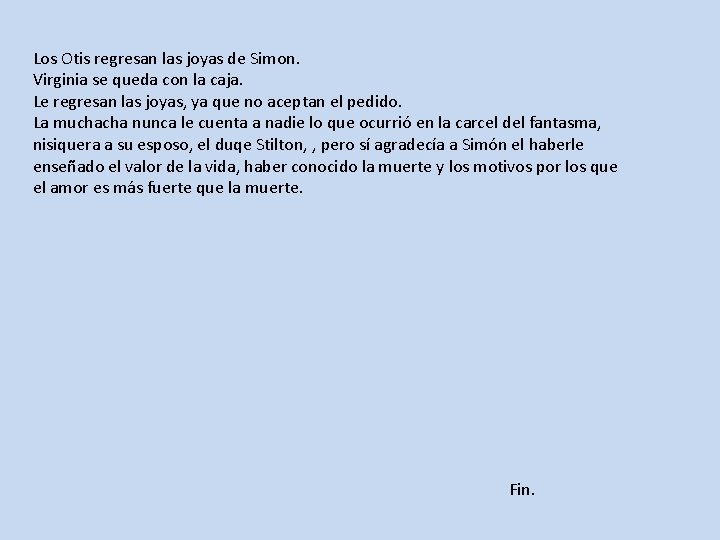 Los Otis regresan las joyas de Simon. Virginia se queda con la caja. Le