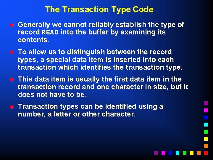 The Transaction Type Code u Generally we cannot reliably establish the type of record