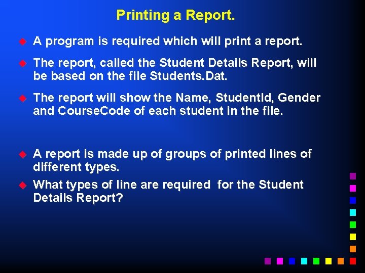 Printing a Report. u A program is required which will print a report. u