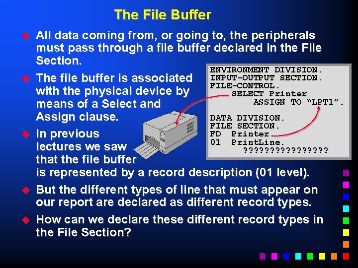 The File Buffer u u u All data coming from, or going to, the