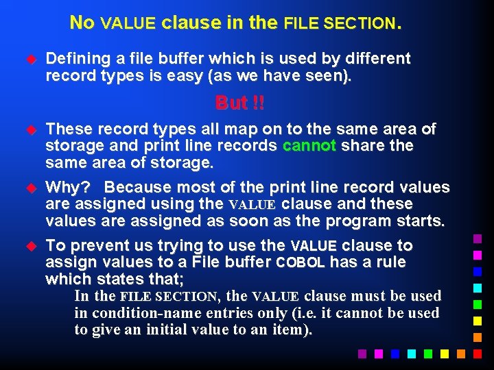 No VALUE clause in the FILE SECTION. u Defining a file buffer which is