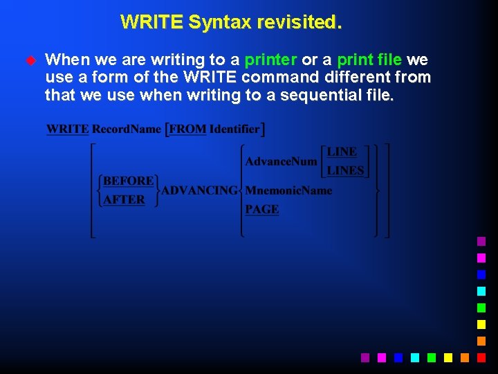 WRITE Syntax revisited. u When we are writing to a printer or a print
