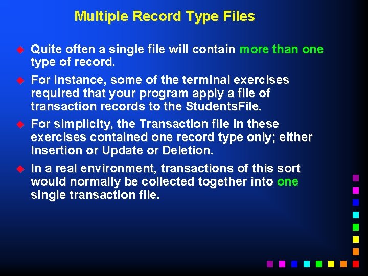 Multiple Record Type Files u u Quite often a single file will contain more