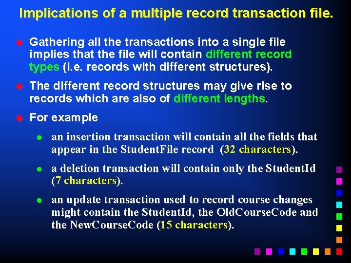 Implications of a multiple record transaction file. u Gathering all the transactions into a