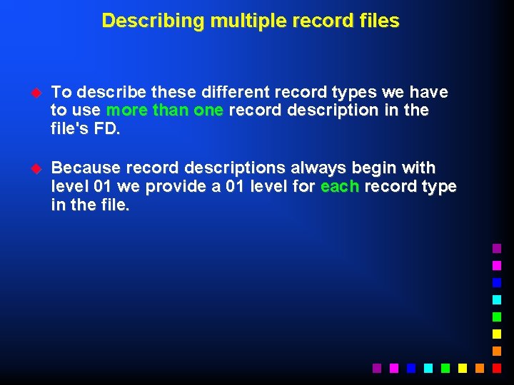 Describing multiple record files u To describe these different record types we have to