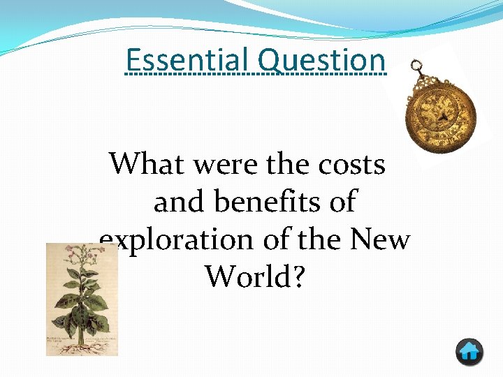 Essential Question What were the costs and benefits of exploration of the New World?
