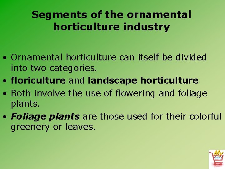 Segments of the ornamental horticulture industry • Ornamental horticulture can itself be divided into