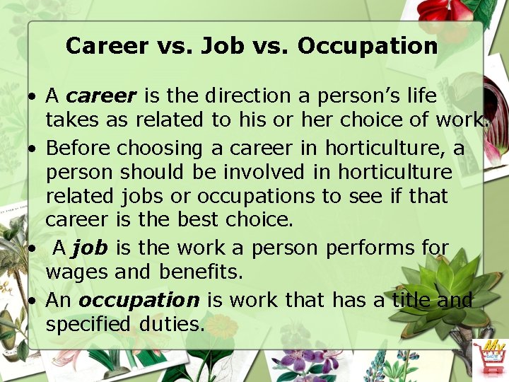 Career vs. Job vs. Occupation • A career is the direction a person’s life