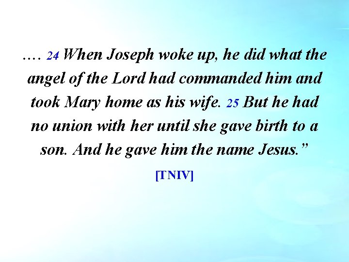 …. 24 When Joseph woke up, he did what the angel of the Lord