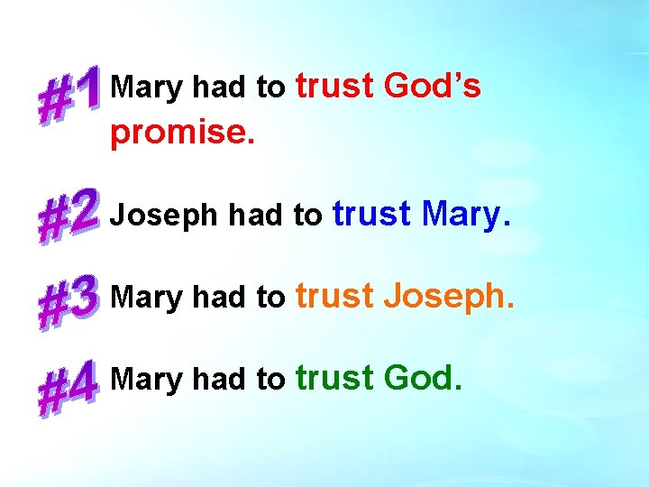 Mary had to trust God’s promise. Joseph had to trust Mary had to trust