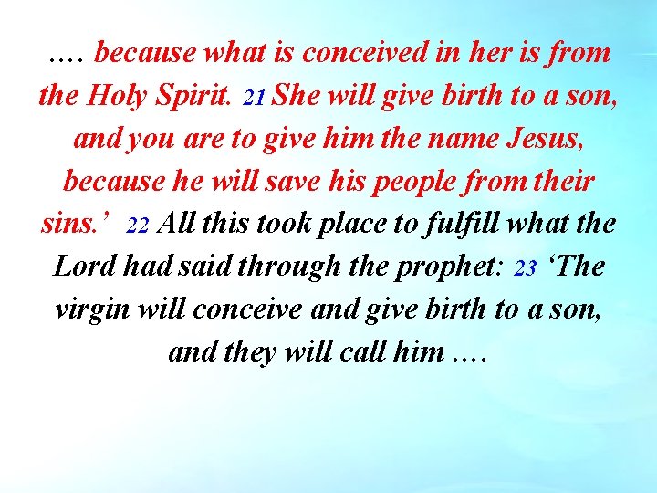 …. because what is conceived in her is from the Holy Spirit. 21 She