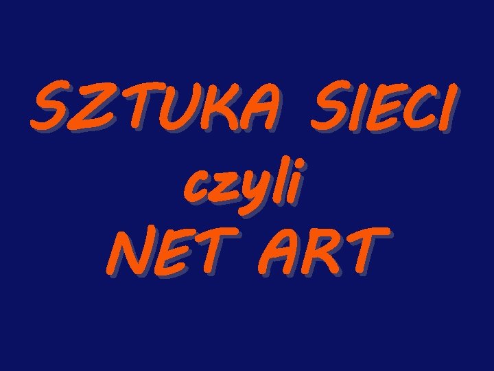 SZTUKA SIECI czyli NET ART 