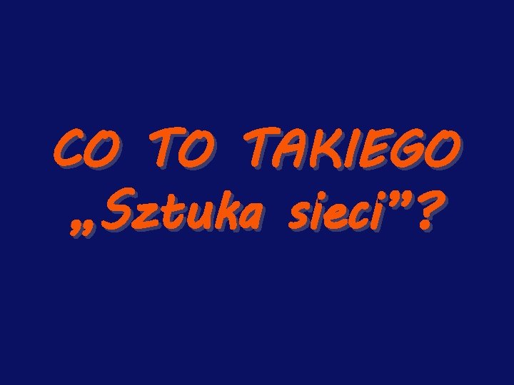 CO TO TAKIEGO „Sztuka sieci”? 