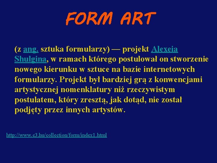 FORM ART (z ang. sztuka formularzy) — projekt Alexeia Shulgina, w ramach którego postulował