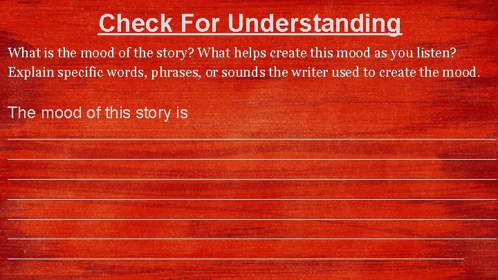 Check For Understanding What is the mood of the story? What helps create this