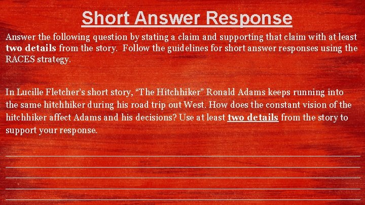 Short Answer Response Answer the following question by stating a claim and supporting that