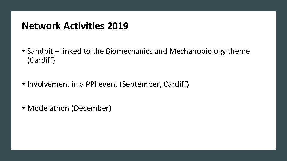 Network Activities 2019 • Sandpit – linked to the Biomechanics and Mechanobiology theme (Cardiff)