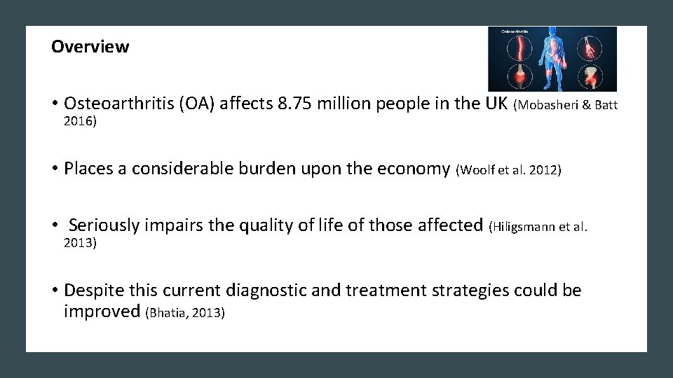 Overview • Osteoarthritis (OA) affects 8. 75 million people in the UK (Mobasheri &