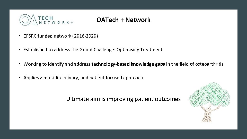 OATech + Network • EPSRC funded network (2016 -2020) • Established to address the