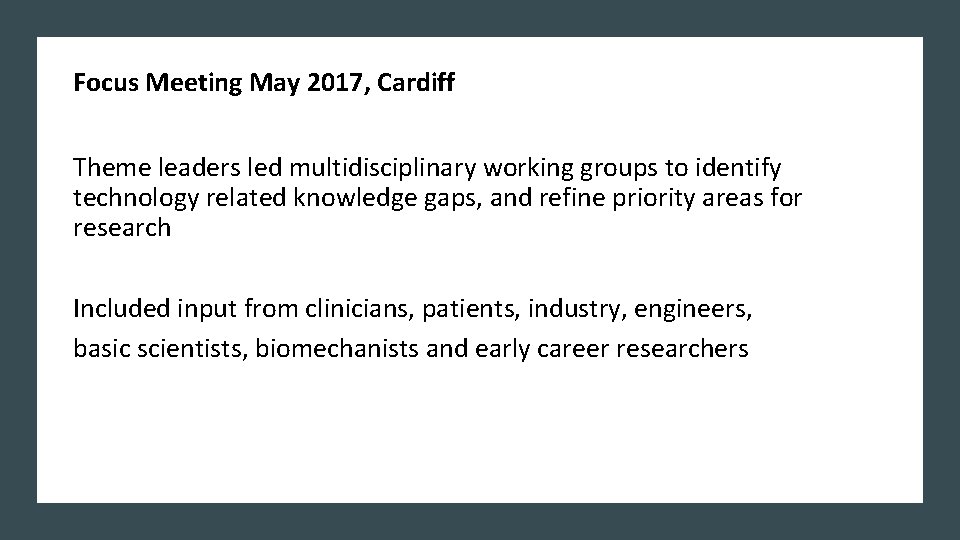 Focus Meeting May 2017, Cardiff Theme leaders led multidisciplinary working groups to identify technology
